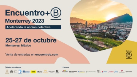 Empresas B, fenómeno global de transformación entre las empresas, sociedad y medio ambiente: Encuentro+B