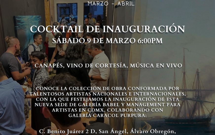 Gran Inauguración de la Galería de Arte Contemporáneo Babel, con la exposición ‘CONQUISTA’ en San Ángel