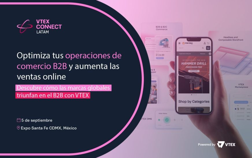 VTEX CONNECT LATAM trae por primera vez contenido exclusivo para los negocios B2B digitales