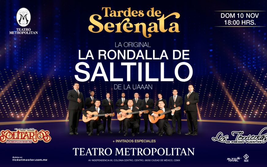 LA RONDALLA DE SALTILLO, LOS SOLITARIOS y LOS TERRÍCOLAS llegan al TEATRO METROPÓLITAN con sus “TARDES DE SERENATA”