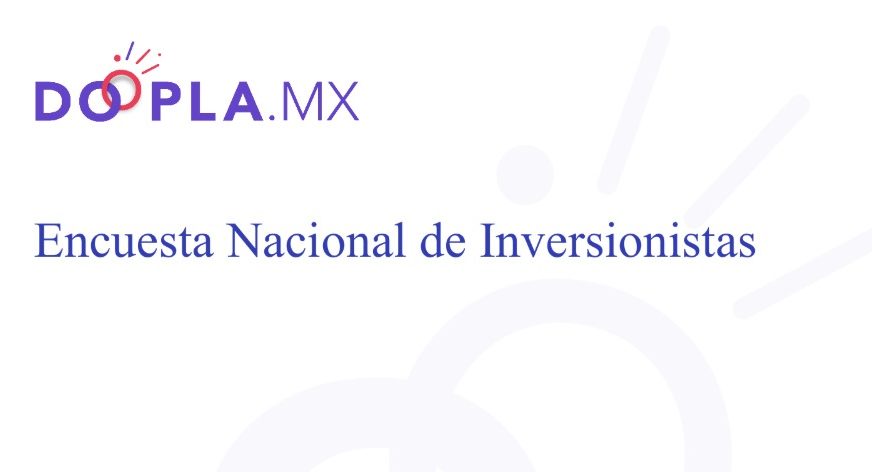 Doopla.mx revela las tendencias de inversión en México con su Encuesta Nacional de Inversionistas 2024