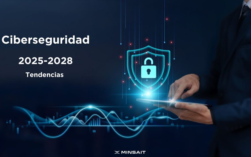 Minsait: Tendencias en ciberseguridad para 2025 y más allá, adaptarse a un entorno en cambio constante