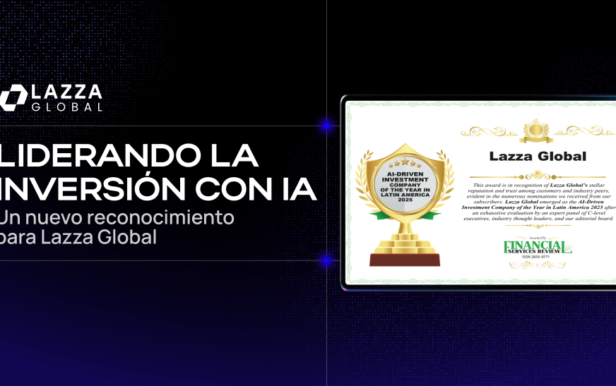 Lazza Global consigue el premio a firma de Inversión con Inteligencia Artificial en Latinoamérica