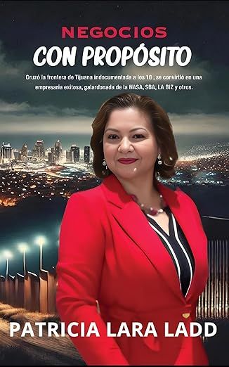 ‘Negocios con Propósito’, el libro autobiográfico de la empresaria Patricia Lara Ladd​