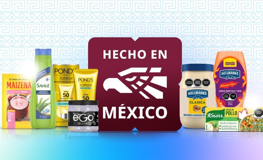 Hecho en México: el orgullo que impulsa a Unilever