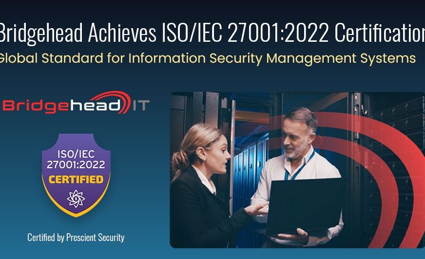 Bridgehead obtiene la certificación ISO/IEC 27001:2022, reforzando sus estándares globales de seguridad de la información